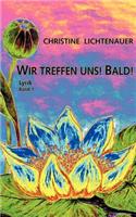 Wir treffen uns! Bald!: Lyrik Band 1