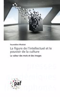 La figure de l'intellectuel et le pouvoir de la culture