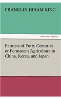Farmers of Forty Centuries or Permanent Agriculture in China, Korea, and Japan