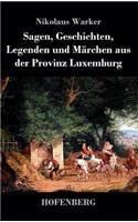 Sagen, Geschichten, Legenden und Märchen aus der Provinz Luxemburg