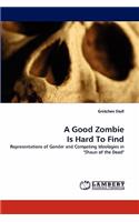 A Good Zombie Is Hard To Find