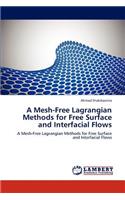 A Mesh-Free Lagrangian Methods for Free Surface and Interfacial Flows