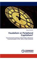Feudalism or Peripheral Capitalism?
