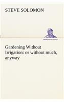 Gardening Without Irrigation