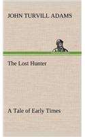 Lost Hunter A Tale of Early Times