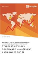 Standards für das Compliance Management nach IDW PS 980 ff. Wie sinnvoll sind die Präventivmaßnahmen zur Verhinderung von Wirtschaftskriminalität?