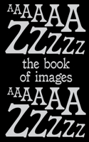The Book of Images An illustrated dictionary of visual experiences From A to Z