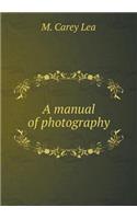 A Manual of Photography