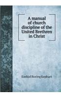 A manual of church discipline of the United Brethren in Christ