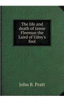 The life and death of Jamie Fleeman the Laird of Udny's fool: (English)