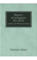 Report of Progress for 1876 Levels of Pennsylvania