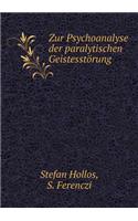 Zur Psychoanalyse der paralytischen Geistesstörung: (German)