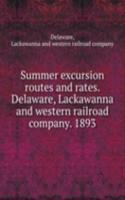 Summer excursion routes and rates. Delaware, Lackawanna and western railroad company. 1893