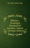 Pflanzen-Teratologie Systematisch Geordnet, Volume 1 (German Edition)
