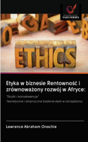 Etyka w biznesie Rentownosc i zrównowazony rozwój w Afryce