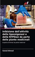 Inibizione dell'attività della lipossigenasi e della NTPDasi da parte delle piante medicinali