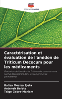 Caractérisation et évaluation de l'amidon de Triticum Decocum pour les médicaments