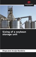 Sizing of a soybean storage unit