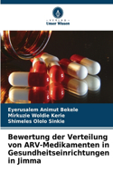 Bewertung der Verteilung von ARV-Medikamenten in Gesundheitseinrichtungen in Jimma