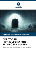 Tod in Mythologien Und Religiösen Lehren