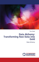 Data Alchemy: Transforming Raw Data into Gold