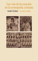 Las vias de la creacion en la iconografia cristiana/ The Routes of Creation in the Christian Iconography