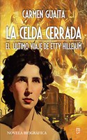La celda cerrada: El ultimo viaje de Etty Hillesum - Novela biografica
