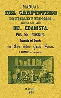Manual del carpintero de muebles y edificios. Seguido del arte del ebanista (2 tomos en 1 volumen). Edicion Facsimilar