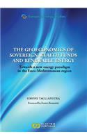 European Energy Studies Volume III: The Geoeconomics of Sovereign Wealth Funds and Renewable Energy