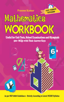 Mathematics Workbook Class 6: Useful for Unit Tests, School Examinations & Olympiads