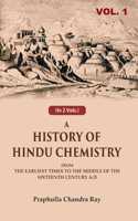 A History of Hindu Chemistry: From the Earliest Times to the Middle of the Sixteenth Century A.D 1st