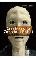 Creation of a Conscious Robot