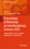 Proceedings of Workshop on Interdisciplinary Sciences 2023: Interdisciplinary Sciences: Applied Mathematics, Ai, and Statistics