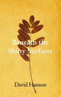 Beneath The Shiny Surfaces