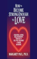 How to Become Strong Enough to Love