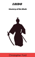 Iaido: Mastery of the Blade
