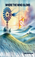 Where The Wind Blows: (Where the Wind Blows)