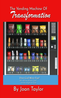 The Vending Machine of Transformation