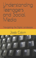 Understanding Teenagers and Social Media: Navigating the Digital Landscape