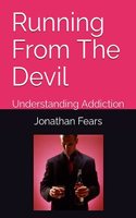 Running From The Devil: Understanding Addiction