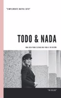 Todo & Nada: Eleva tu Vida