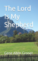 Lord Is My Shepherd