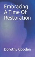 Embracing A Time Of Restoration