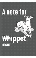 note for Whippet mom: For Whippet Dog Fans