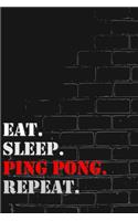 Eat. Sleep. ping pong. Repeat