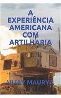 A Experiência Americana Com Artilharia