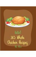 Hello! 365 Whole Chicken Recipes