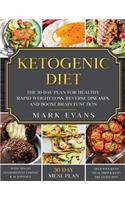 Ketogenic Diet: The 30-Day Plan for Healthy Rapid Weight loss, Reverse Diseases, and Boost Brain Function