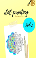 Dot Painting Übungsheft Teil 2