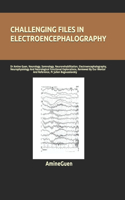 Challenging Files in Electroencephalography: Dr Amine Guen, Neurology, Somnology, Neurorehabilitation, Electroencephalography, Neurophysiology And Neurological Functional Explorations, Reviewed